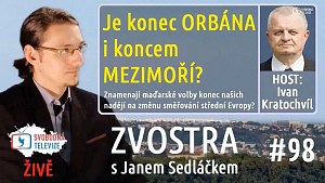 #98 Zvostra s Janem Sedláčkem, host Ivan Kratochvíl – Je konec Orbána koncem Mezimoří?