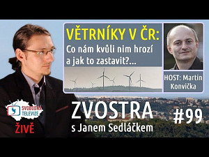 #99 Zvostra s Janem Sedláčkem, host Martin Konvička – Větrníky v ČR: Co nám hrozí a jak to zastavit?