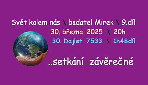 Badatel Mirek \ 9.díl, osvěta \ 30. března 2025