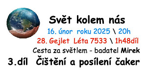 Badatel Mirek \ Cesta za světlem \ 3.díl, čištění a posílení čaker \ 16. února 2025