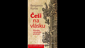 Benjamin Kuras: Jsou si Češi schopní vládnout sami, nebo nás stále musí ovládat cizinci?