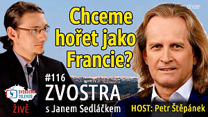 Chceme hořet jako Francie? #116 Zvostra s Janem Sedláčkem, host Petr Štěpánek