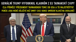 Geniální Trump v kontrastu s imbecily v EU - Konec války na Ukrajině a megabyznys s TSMC a Apple