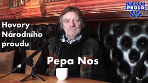 Hovory Národního proudu – Pepa Nos