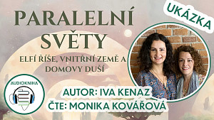 Iva Kenaz: ParalelnÍ světy, elfí říše, vnitřní země a domovy duší | Ukázka z audioknihy