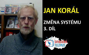 Jan Korál | INFOWARS CZ | Změna systému 3 