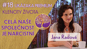 Jana Radová: Narcismus a jeho duchovní příčiny | Ukázka Klenoty života premium