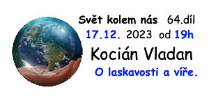 Kocián Vladan a Blahut Dan o laskavosti a víře / Svět kolem nás  17.12. 2023