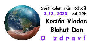 Kocián Vladan a Blahut Dan - o zdraví / Svět kolem nás / 3.12. 2023 
