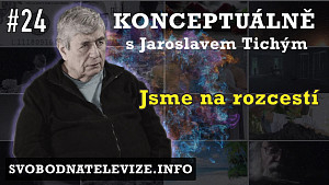 Konceptuálně #24 – Jaroslav Tichý | Jsme na rozcestí