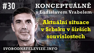 Konceptuálně #30 - Ladislav Vrabel | Aktuální situace v Srbsku v širších souvislostech