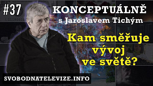 Konceptuálně #37 Jaroslav Tichý | Kam směřuje vývoj ve světě