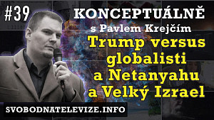 Konceptuálně #39 Pavel Krejčí | Trump versus globalisti a Netanyahu a Velký Izrael