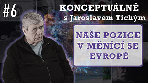 Konceptuálně #6 Jaroslav Tichý - Naše pozice v měnící se Evropě | Svobodná televize