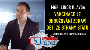 Libor Hlavsa - Vakcinace je ohrožování zdraví dětí ze strany státu | moderuje Jaroslav Novák