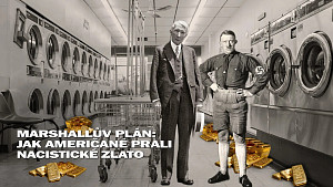 Marshallův plán: Jak Američané prali nacistické zlato. Osudy válečného bankovního a ropného kartelu