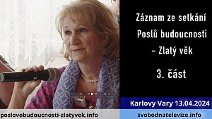 Setkání Poslů budoucnosti - Zlatý věk v Karlových Varech 13.04.2024 3. část