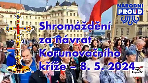 Shromáždění za návrat Korunovačního kříže – Praha 8. 5. 2024