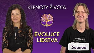Sueneé: Evoluce lidstva a frekvence lásky | Klenoty života