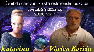 Vladan Kocián - 2. 3. 2023 - Úvod do čarování ze Staroslověnské bukvice. 