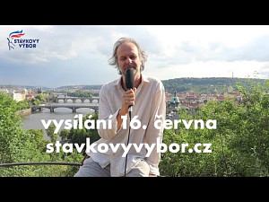 Vysílání Stavkovyvybor.cz – I. (16. června)