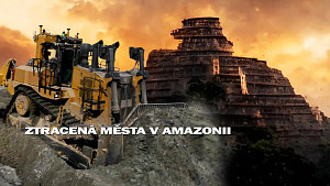 Ztracená města v Amazonii: Po stopách vyspělých civilizací. Mayští architekti, matematici, zemědělci